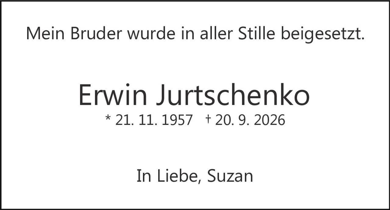 <p>Mein Bruder wurde in aller Stille beigesetzt.</p><p>In Liebe, Suzan</p>