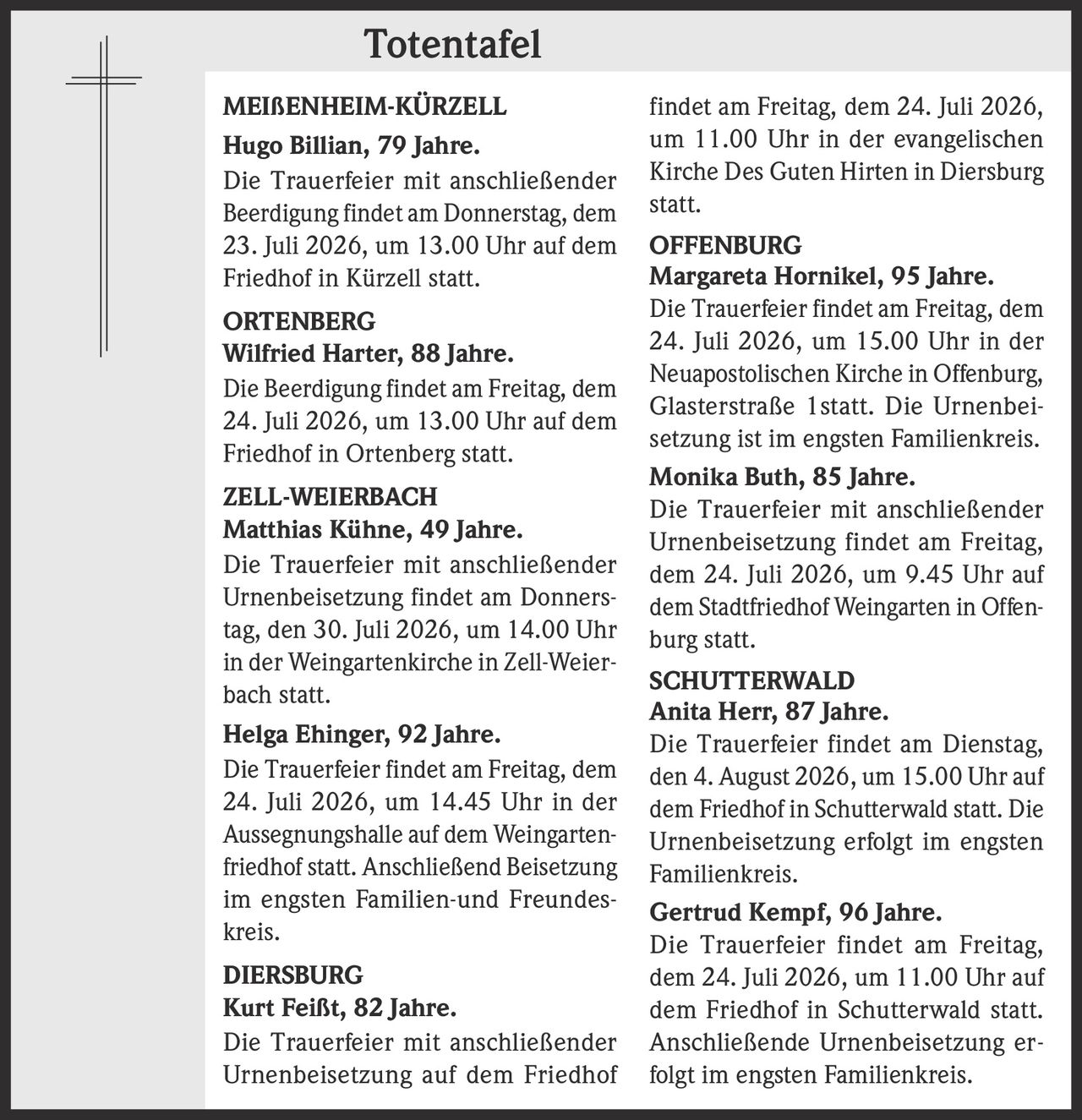 <p><strong>MEISSENHEIM-KÜRZELL</strong></p><p><strong>Hugo Billian, 79 Jahre.</strong></p><p>Die Trauerfeier mit anschließender Beerdigung findet am Donnerstag, dem 23. Juli 2026, um 13.00 Uhr auf dem Friedhof in Kürzell statt.</p>