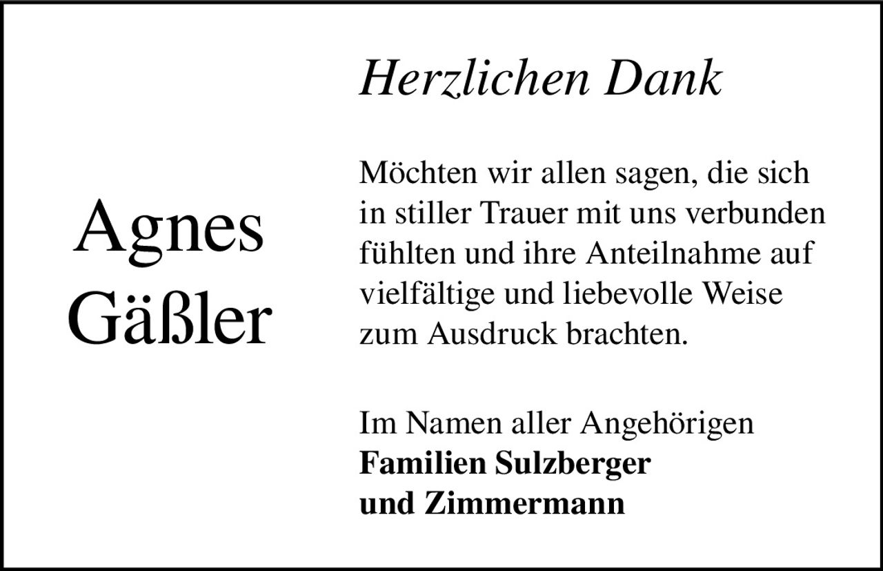 <i>Herzlichen Dank</i><br><br><p>Möchten wir allen sagen, die sich in stiller Trauer mit uns verbunden fühlten und ihre Anteilnahme auf vielfältige und liebevolle Weise zum Ausdruck brachten.</p><br><p>Im Namen aller Angehörigen<br><strong>Familien Sulzberger und Zimmermann</strong></p>