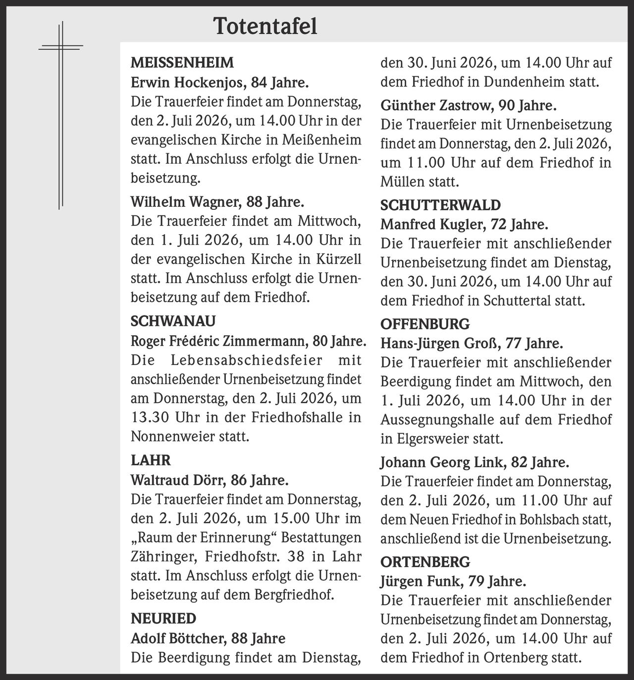 <p><strong>Erwin Hockenjos, 84 Jahre.</strong><br/>Die Trauerfeier findet am Donnerstag, den 2. Juli 2026, um 14.00 Uhr in der evangelischen Kirche in Meißenheim statt. Im Anschluss erfolgt die Urnenbeisetzung.</p>