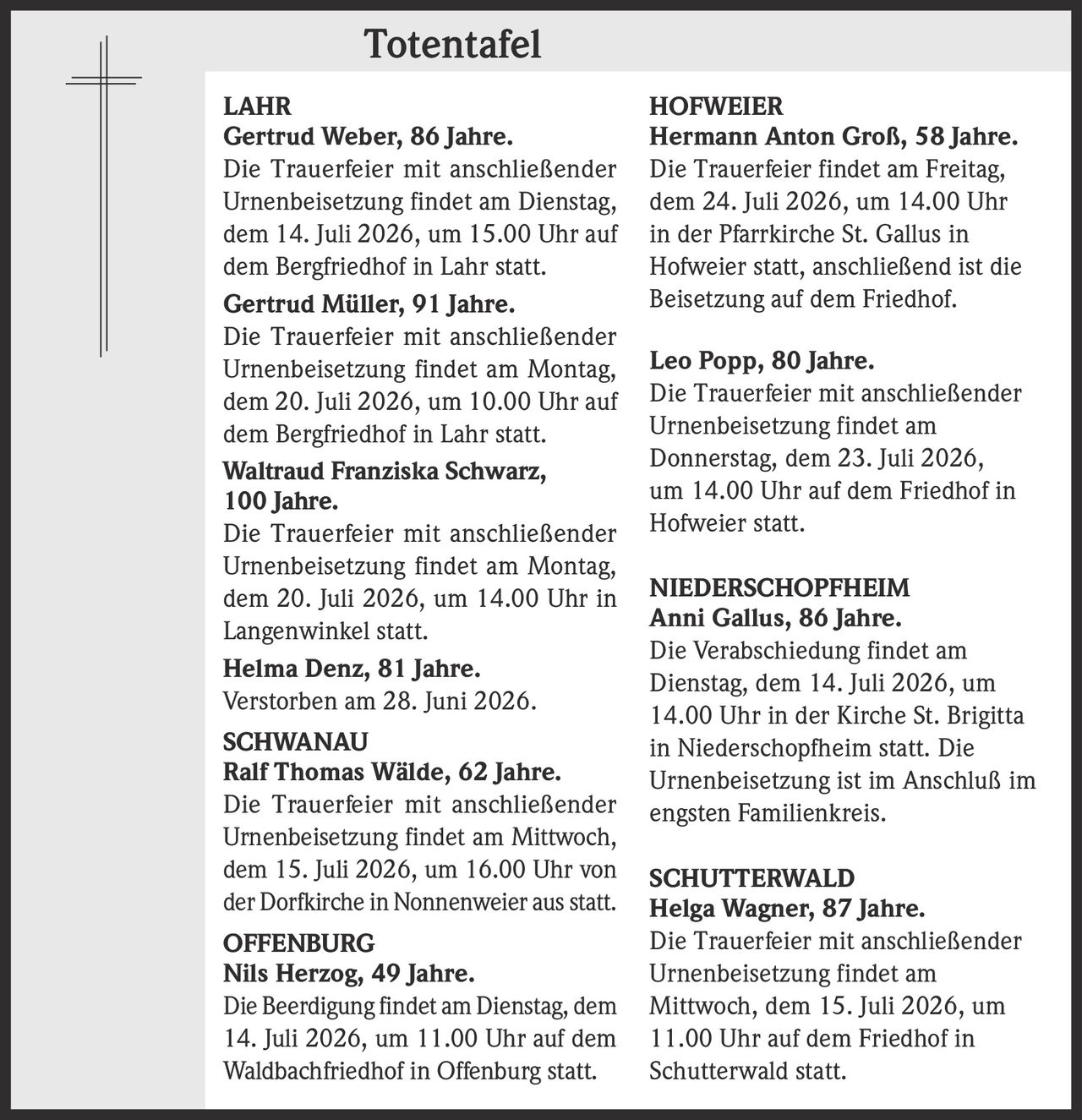 <p><strong>Gertrud Weber, 86 Jahre.</strong><br>Die Trauerfeier mit anschließender Urnenbeisetzung findet am Dienstag, dem 14. Juli 2026, um 15.00 Uhr auf dem Bergfriedhof in Lahr statt.</p>