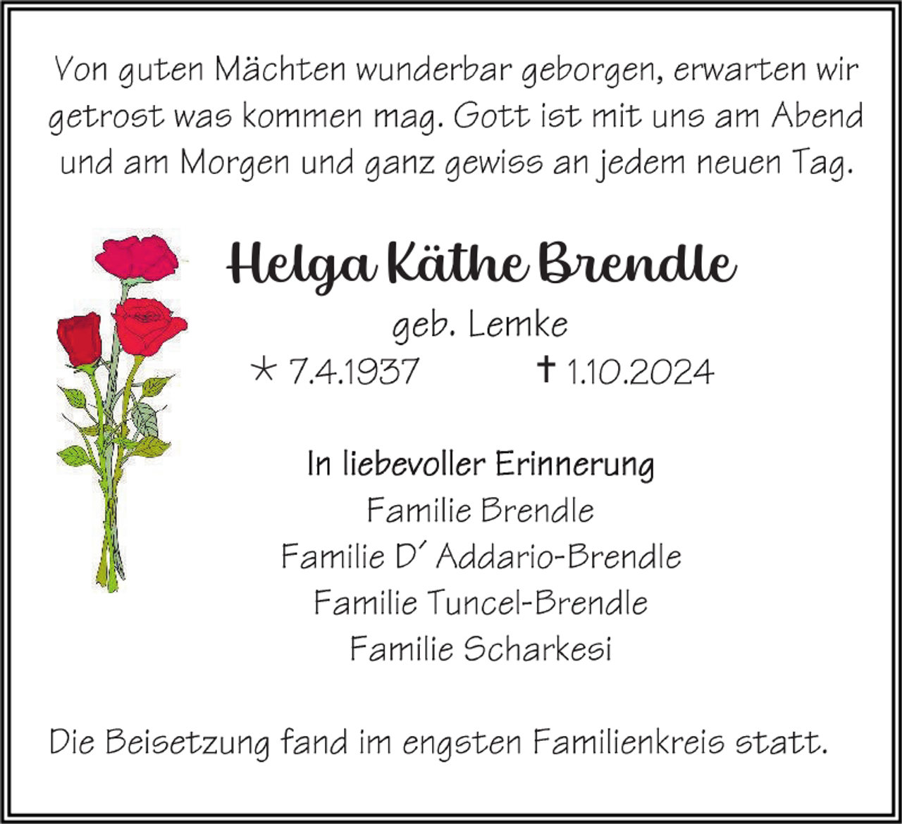 <p>Helga Käthe Brendle</p>
<p><br />* 07.04.1937</p>
<p><span>† 01.10.2024</span></p>
