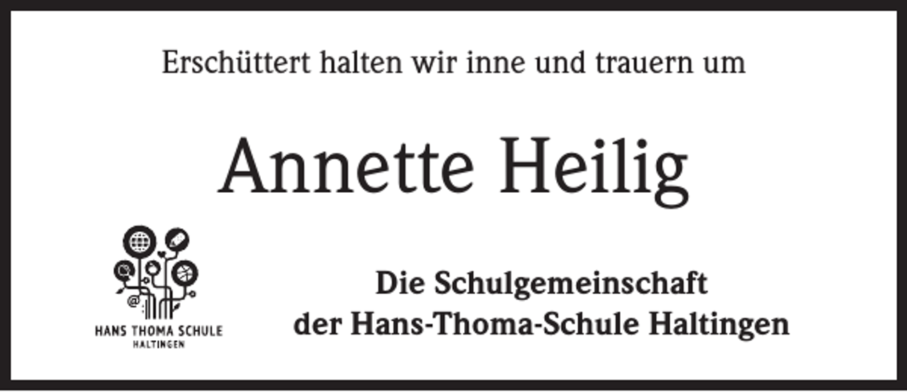 <p>Erschüttert halten wir inne und trauern um</p><p>Annette Heilig<br />Die Schulgemeinschaft<br />der Hans-Thoma-Schule Haltingen</p>