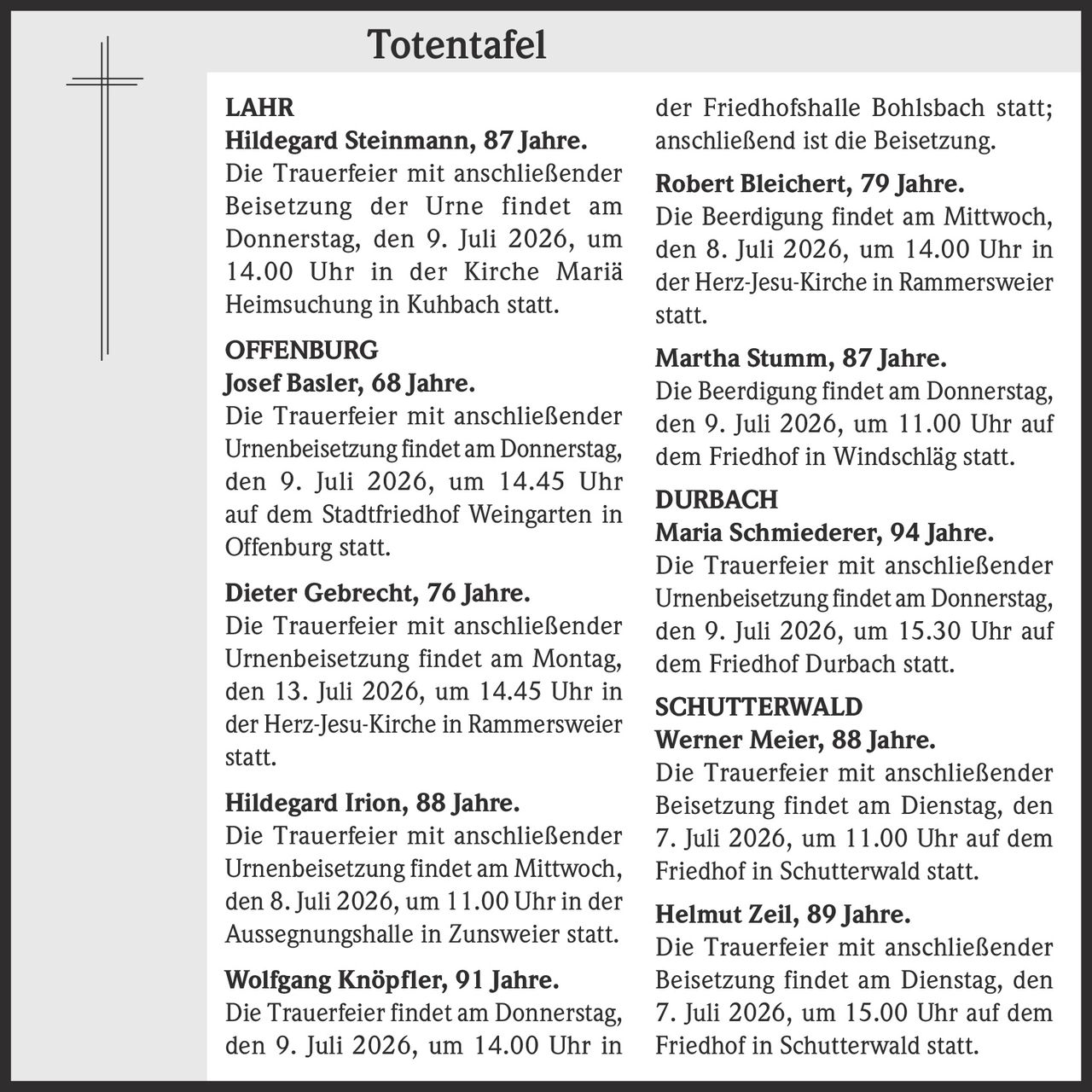 <p><strong>Hildegard Steinmann, 87 Jahre.</strong><br>Die Trauerfeier mit anschließender Beisetzung der Urne findet am Donnerstag, den 9. Juli 2026, um 14.00 Uhr in der Kirche Mariä Heimsuchung in Kuhbach statt.</p>