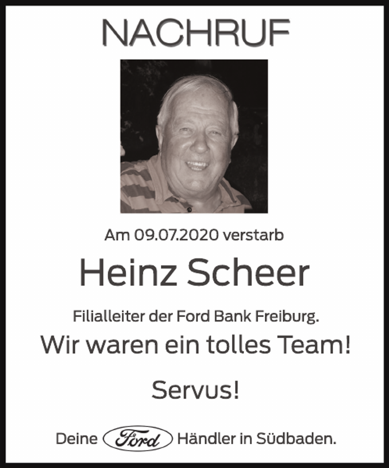 <p>Am 09.<br />07<br />.<br />2020ver<br />st<br />ar<br />b</p><p>Hei<br />nzScheer<br />Fi<br />l<br />i<br />al<br />l<br />ei<br />t<br />erderFor<br />dBankFr<br />ei<br />bur<br />g.</p><p>Wi<br />rwar<br />enei<br />nt<br />ol<br />l<br />esTeam!<br />Ser<br />vus!<br />Dei<br />ne</p><p>Händl<br />eri<br />nSüdbaden.</p>