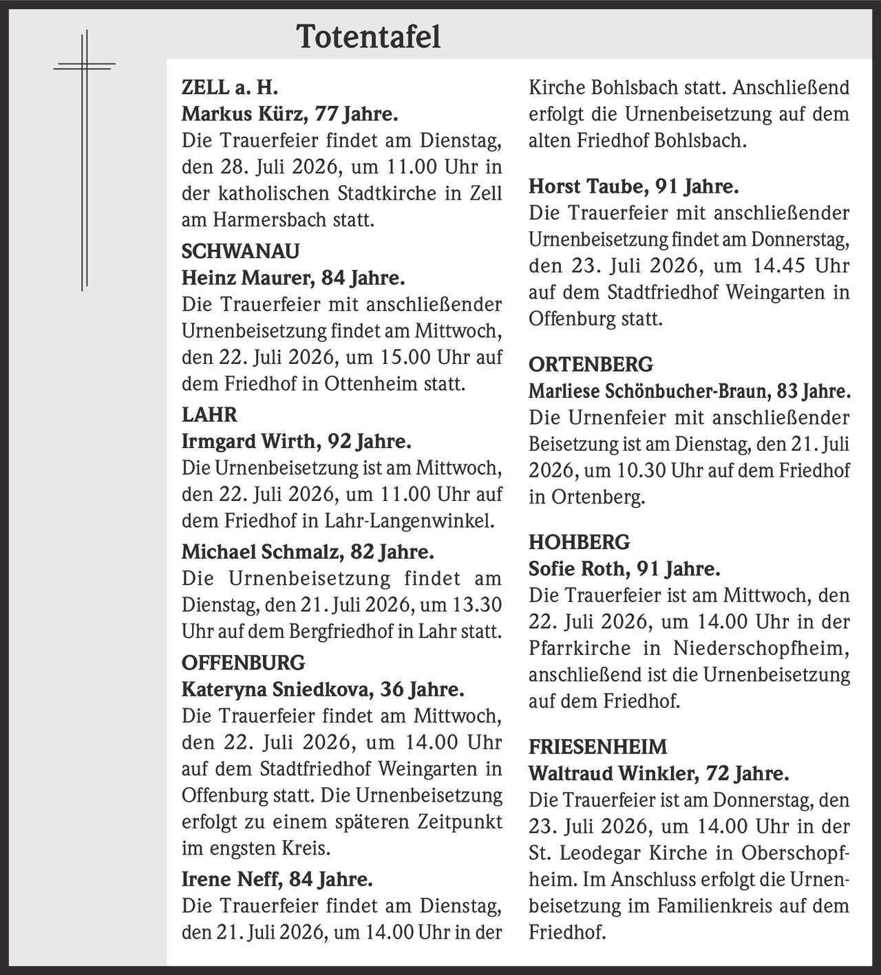 <p><strong>Markus Kürz, 77 Jahre.</strong></p><p>Die Trauerfeier findet am Dienstag, den 28. Juli 2026, um 11.00 Uhr in der katholischen Stadtkirche in Zell am Harmersbach statt.</p>